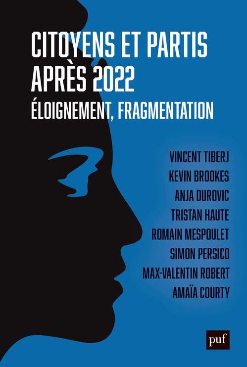 Citoyens et partis après 2022. Éloignement, fragmentation, PUF.